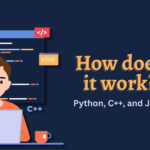 How-Do C++, Java, Python Work